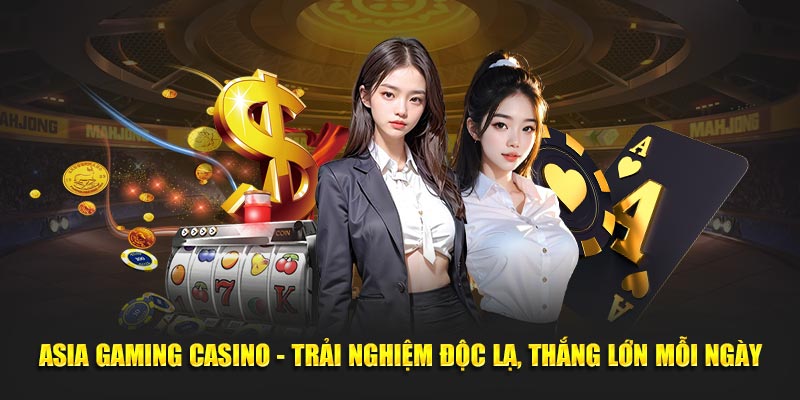 Asia Gaming Casino - Trải Nghiệm Độc Lạ, Thắng Lớn Mỗi Ngày