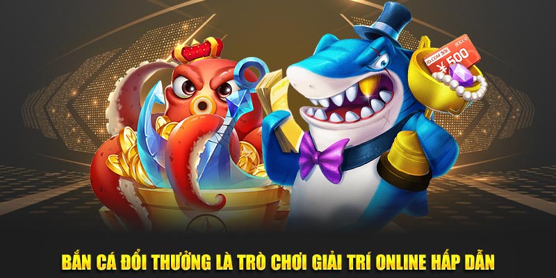 Săn cá online là trò chơi giải trí online hấp dẫn
