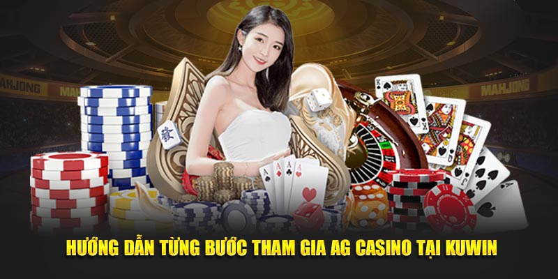 Hướng dẫn từng bước tham gia AG Casino tại KUWIN