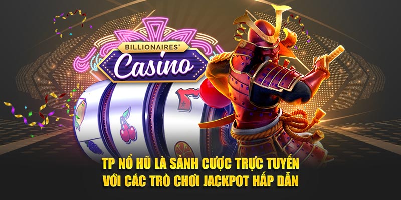 Đây là sảnh cược trực tuyến với trò chơi jackpot hấp dẫn