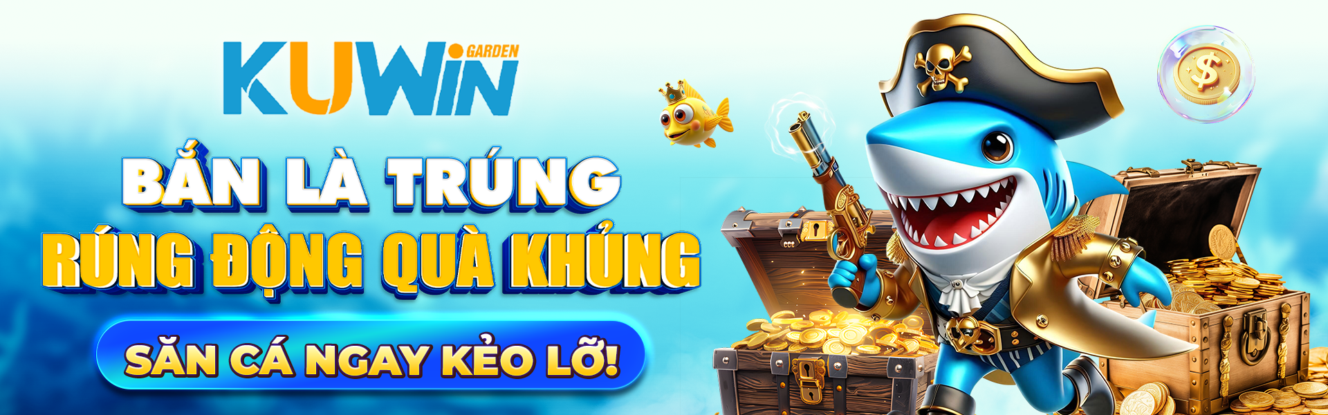 KUWin - Bắn là trúng, rúng động quà khủng! Săn cá ngay kẻo lỡ!