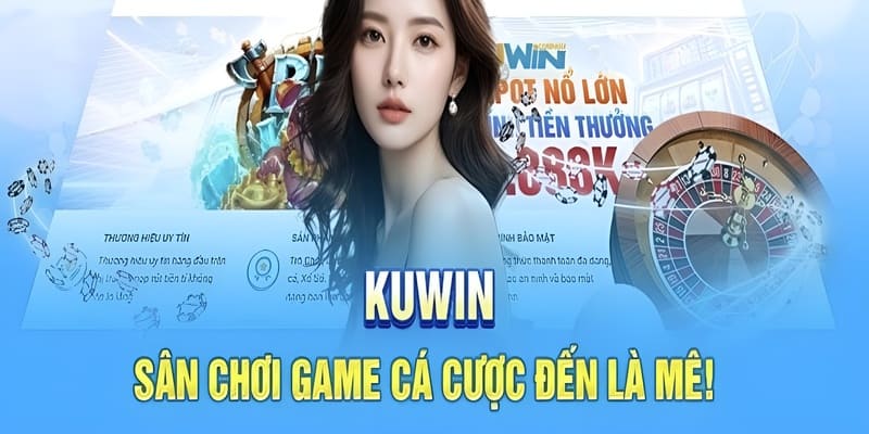 Tin chọn web cá cược KUWin uy tín để tham gia giải trí