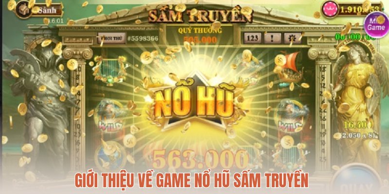 Giới thiệu sơ lược về nổ hũ tiền vào như lũ