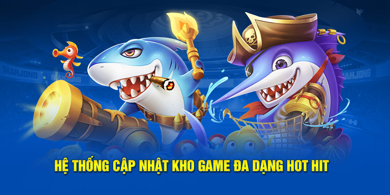 Hệ thống CQ9 bắn cá cập nhật kho game đa dạng hot hit