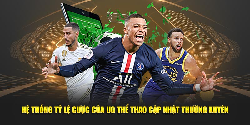 Hệ thống tỷ lệ cược của UG thể thao cập nhật thường xuyên