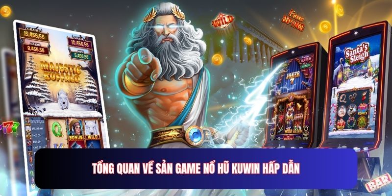 Tổng quan về sản game nổ hũ Kuwin hấp dẫn