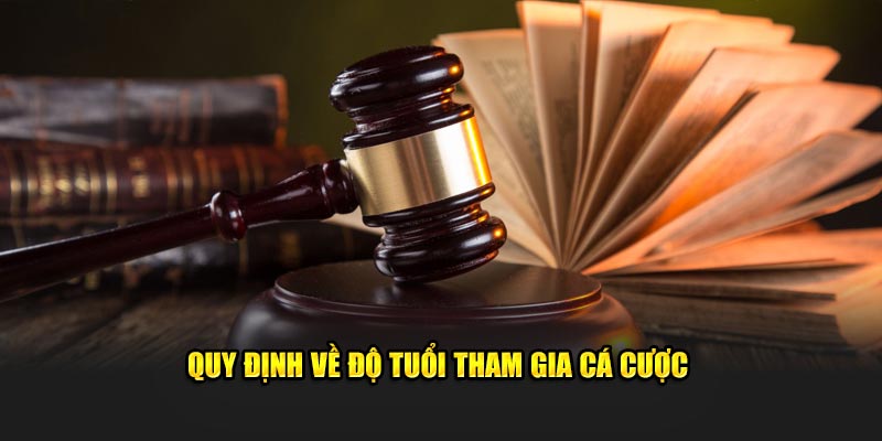 Quy định về độ tuổi có thể tham gia đặt cược