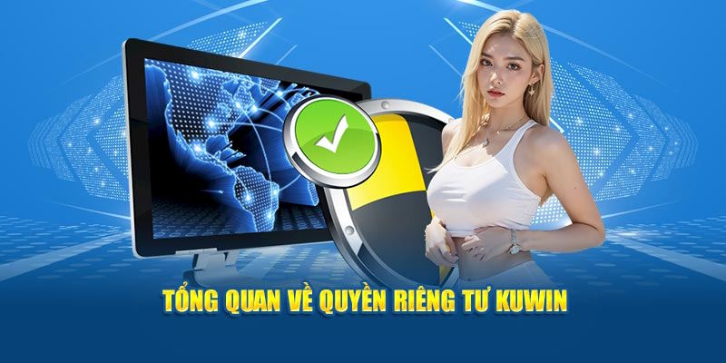 Sơ lược về chính sách riêng tư của KUWin