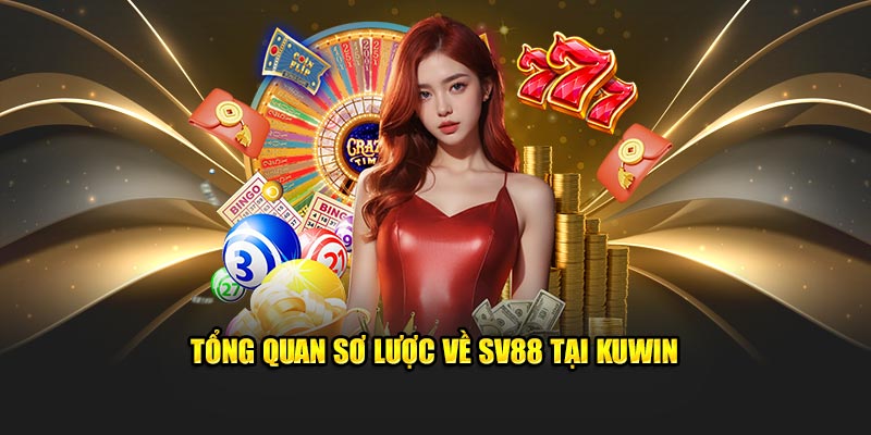 Tổng quan sơ lược về SV88 tại KUWIN