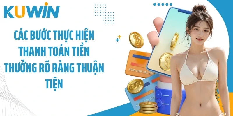 Các bước thực hiện thanh toán tiền thưởng rõ ràng thuận tiện
