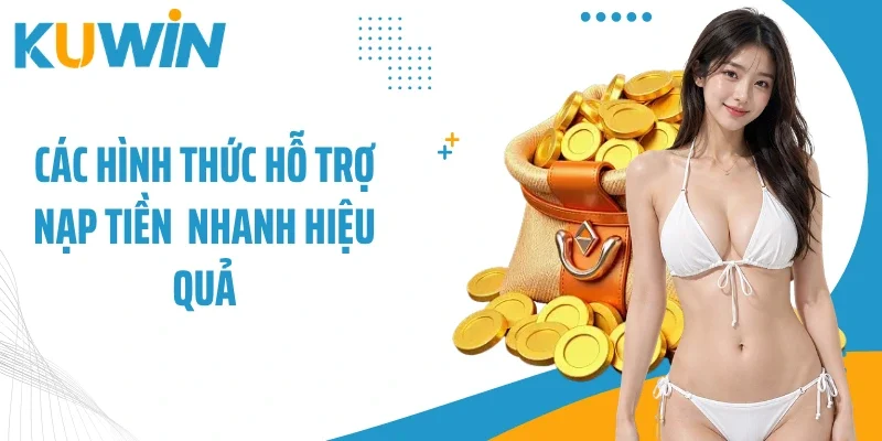 Các hình thức hỗ trợ nạp tiền  nhanh hiệu quả