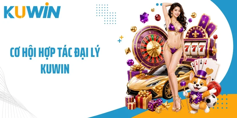 Cơ hội hợp tác đại lý Kuwin