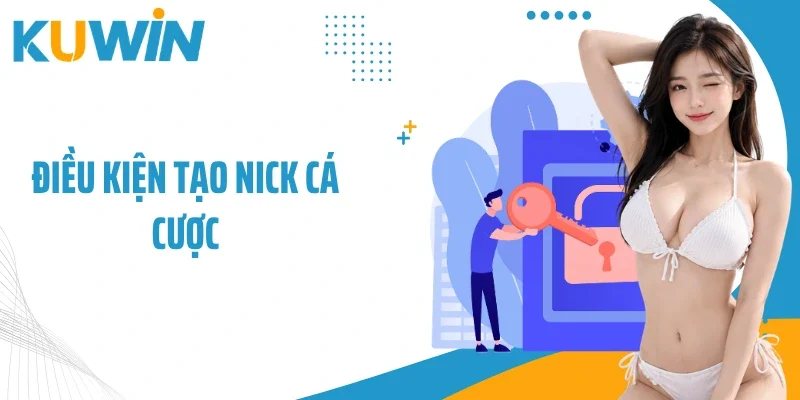 Điều kiện tạo nick cá cược