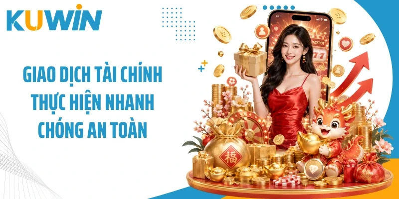 Giao dịch tài chính thực hiện nhanh chóng an toàn