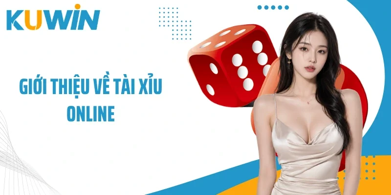 Giới thiệu về tài xỉu online