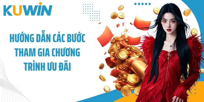 Hướng dẫn các bước tham gia chương trình ưu đãi