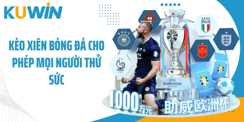 Kèo xiên bóng đá cho phép mọi người thử sức