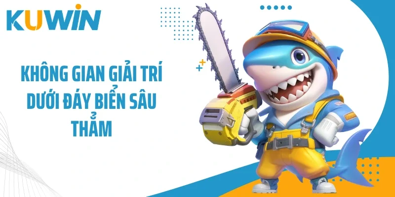 Không gian giải trí dưới đáy biển sâu thẳm