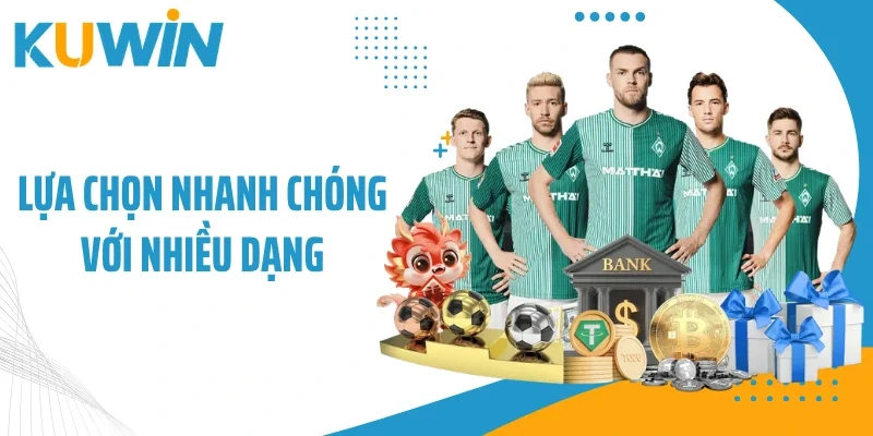 Lựa chọn nhanh chóng với nhiều dạng