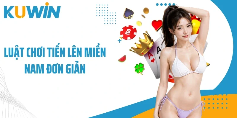 Luật chơi tiến lên miền Nam đơn giản