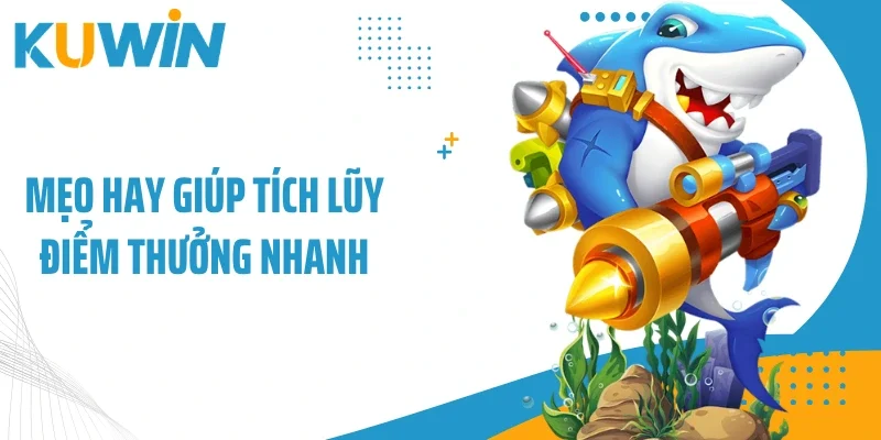 Mẹo hay giúp tích lũy điểm thưởng nhanh