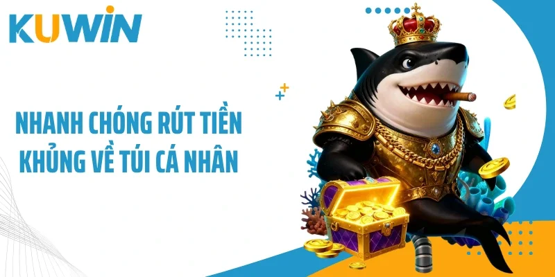 Nhanh chóng rút tiền khủng về túi cá nhân