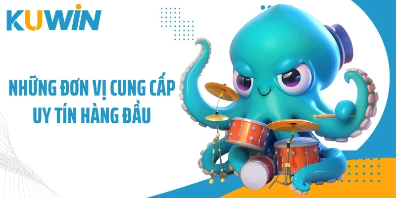 Những đơn vị cung cấp uy tín hàng đầu