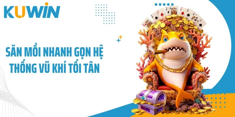 Săn mồi nhanh gọn hệ thống vũ khí tối tân
