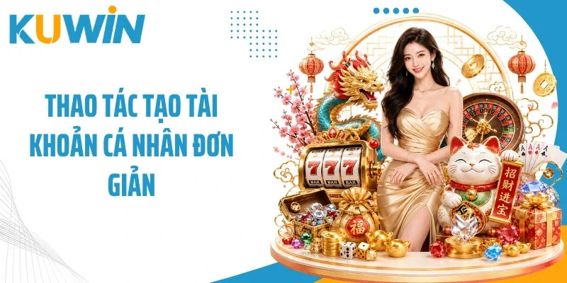 Thao tác tạo tài khoản cá nhân đơn giản