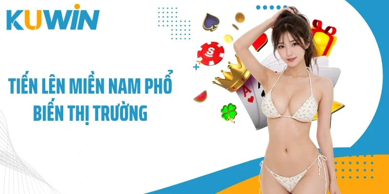 Tiến lên miền Nam phổ biến thị trường