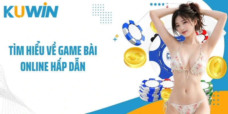 Game Bài Online - Sân Chơi Giải Trí Đẳng Cấp Tại Đơn Vị 1 Tìm hiểu về game bài online hấp dẫn