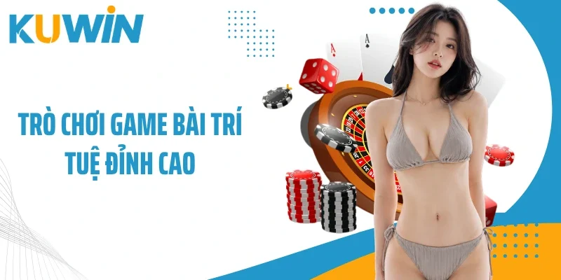 Trò chơi game bài trí tuệ đỉnh cao
